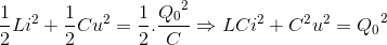 \frac{1}{2}Li^{2}+\frac{1}{2}Cu^{2}=\frac{1}{2}.\frace_Q_{0^{2}}{C}\Rightarrow LCi^{2}+C^{2}u^{2}={Q_{0}}^{2}