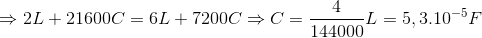 \Rightarrow 2L+21600C=6L+7200C\Rightarrow C=\frac{4}{144000}L=5,3.10^{-5}F