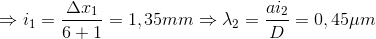 \Rightarrow i_{1}=\frac{\Delta x_{1}}{6+1}=1,35mm\Rightarrow \lambda _{2}=\frac{ai_{2}}{D}=0,45\mu m