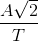 \frac{A\sqrt{2}}{T}