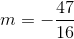 m =-\frac{47}{16}
