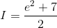 I=\frac{e^{2}+7}{2}