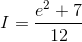 I=\frac{e^{2}+7}{12}