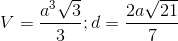 V=\frac{a^{3}\sqrt{3}}{3}; d=\frac{2a\sqrt{21}}{7}