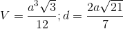 V=\frac{a^{3}\sqrt{3}}{12}; d=\frac{2a\sqrt{21}}{7}