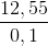 \frac{12,55}{0,1}