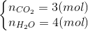 \left\{\begin{matrix} n_{CO_{2}}=3(mol)\\ n_{H_{2}O}=4(mol) \end{matrix}\right.