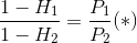 \frac{1-H_{1}}{1-H_{2}}=\frac{P_{1}}{P_{2}}(*)
