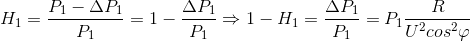 H_{1}=\frac{P_{1}-\Delta P_{1}}{P_{1}}=1- \frac{\Delta P_{1}}{P_{1}}\Rightarrow 1-H_{1}= \frac{\Delta P_{1}}{P_{1}}=P_{1}\frac{R}{U^{2}cos^{2}\varphi }