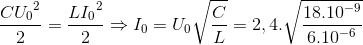 \frac{C{U_{0}}^{2}}{2}=\frac{L{I_{0}}^{2}}{2}\Rightarrow I_{0}=U_{0}\sqrt{\frac{C}{L}}=2,4.\sqrt{\frac{18.10^{-9}}{6.10^{-6}}}