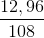 \frac{12,96}{108}