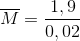 \overline{M} = \frac{1,9}{0,02}