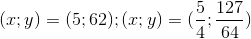 (x;y)= (5;62); (x;y)=(\frac{5}{4};\frac{127}{64})