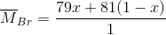 \overline{M}_{Br}=\frac{79x+81(1-x)}{1}