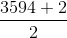 \frac{3594+2}{2}