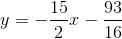 y = -\frac{15}{2}x-\frac{93}{16}