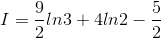 I=\frac{9}{2}ln3+4ln2-\frac{5}{2}