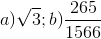a)\sqrt{3}; b)\frac{265}{1566}