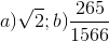 a)\sqrt{2}; b)\frac{265}{1566}