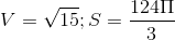 V=\sqrt{15};S=\frac{124\Pi }{3}
