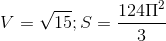 V=\sqrt{15};S=\frac{124\Pi^{2} }{3}