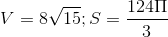 V=8\sqrt{15};S=\frac{124\Pi }{3}
