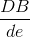 \frac{DB}{de}