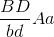 \frac{BD}{bd}Aa