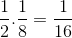 \frac{1}{2}.\frac{1}{8}=\frac{1}{16}