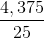 \frac{4,375}{25}