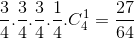 \frac{3}{4}.\frac{3}{4}.\frac{3}{4}.\frac{1}{4}.C_{4}^{1}=\frac{27}{64}
