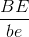 \frac{BE}{be}