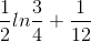 \frac{1}{2}ln\frac{3}{4}+\frac{1}{12}