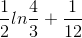 \frac{1}{2}ln\frac{4}{3}+\frac{1}{12}