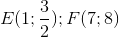 E(1;\frac{3}{2});F(7;8)