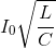 I_{0}\sqrt{\frac{L}{C}}