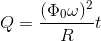 Q = \frac{(\Phi _{0}\omega )^{2}}{R}t