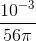 \frac{10^{-3}}{56\pi }