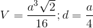 V=\frac{a^{3}\sqrt{2}}{16};d=\frac{a}{4}