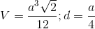 V=\frac{a^{3}\sqrt{2}}{12};d=\frac{a}{4}