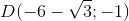 D(-6-\sqrt{3};-1)