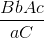 \frac{BbAc}{aC}