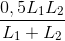 \frac{0,5L_{1}L_{2}}{L_{1}+L_{2}}
