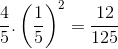 \frac{4}{5}.\left ( \frac{1}{5} \right )^{2}=\frac{12}{125}