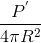 \frac{P^{'}}{4\pi R^{2}}