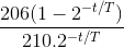 \frac{206(1-2^{-t/T})}{210.2^{-t/T}}
