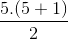 \frac{5.(5+1)}{2}