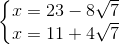 \left\{\begin{matrix} x=23-8\sqrt{7} & \\ x=11+4\sqrt{7} & \end{matrix}\right.