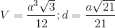 V=\frac{a^{3}\sqrt{3}}{12};d=\frac{a\sqrt{21}}{21}