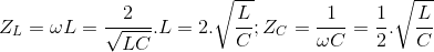 Z_{L}=\omega L=\frac{2}{\sqrt{LC}}.L=2.\sqrt{\frac{L}{C}};Z_{C}=\frac{1}{\omega C}=\frac{1}{2}.\sqrt{\frac{L}{C}}